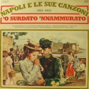 NAPOLI E LE SUE CANZONI 1915 - 1923 - O SURDATO NAMMURATO