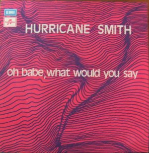 OH BABE, WHAT WOULD YOU SAY - HURRICANE SMITH
